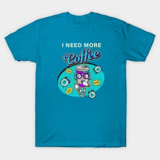 I NEED MORE Coffee T-Shirt